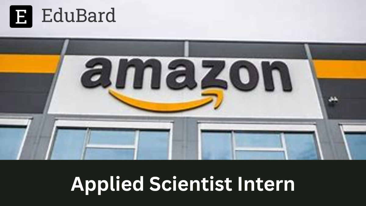 Amazon | Applied Scientist Intern, Apply now!