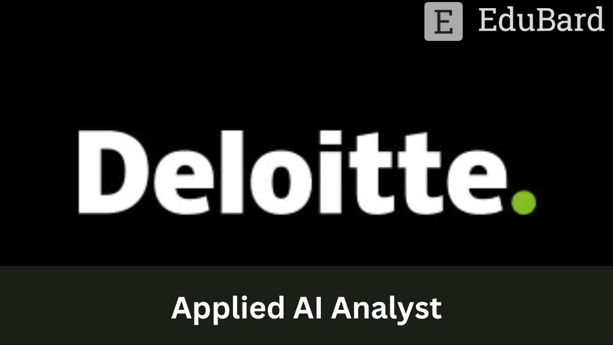 Deloitte -Hiring as Applied AI Analyst, Apply Now!