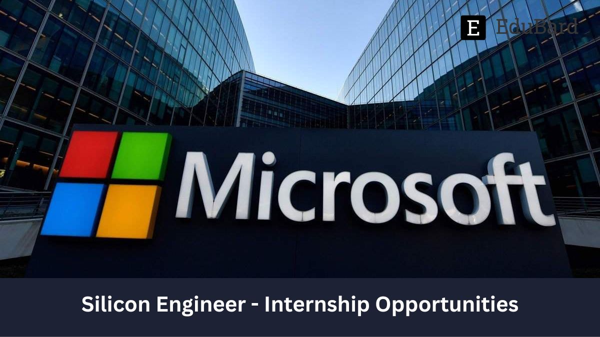 Microsoft | Silicon Engineer - Internship Opportunities, Apply ASAP!