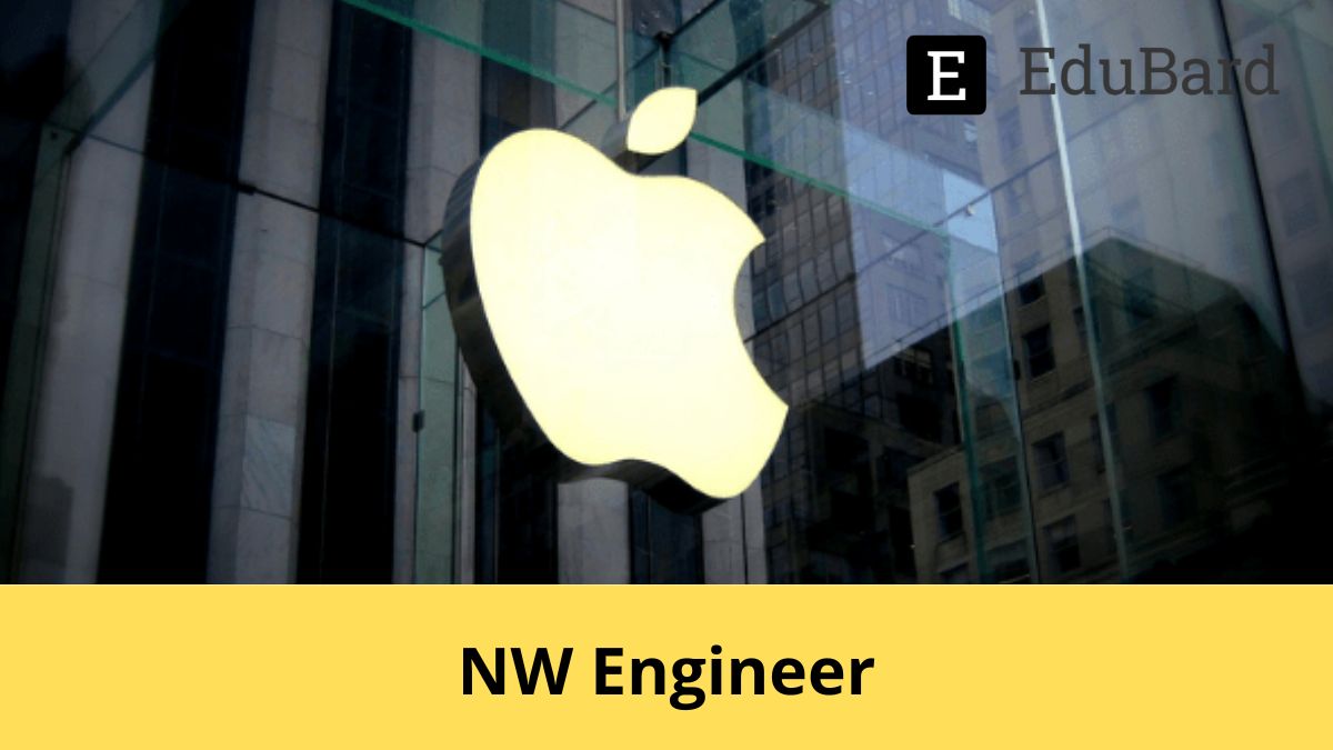 Apple | Hiring for NW Engineer, Apply Now!