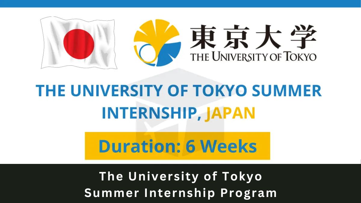 Summer Internship Program at the University of Tokyo, Apply Now!