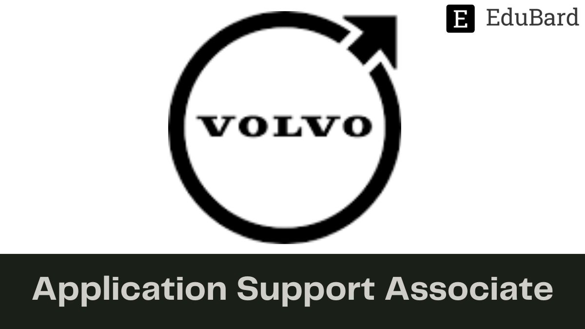 VOLVO - Hiring for Application Support Associate, Apply by Jan 30ᵗʰ, 2023