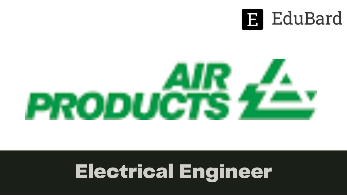 AIR PRODUCTS - Hiring for Electrical Engineer, Apply now!