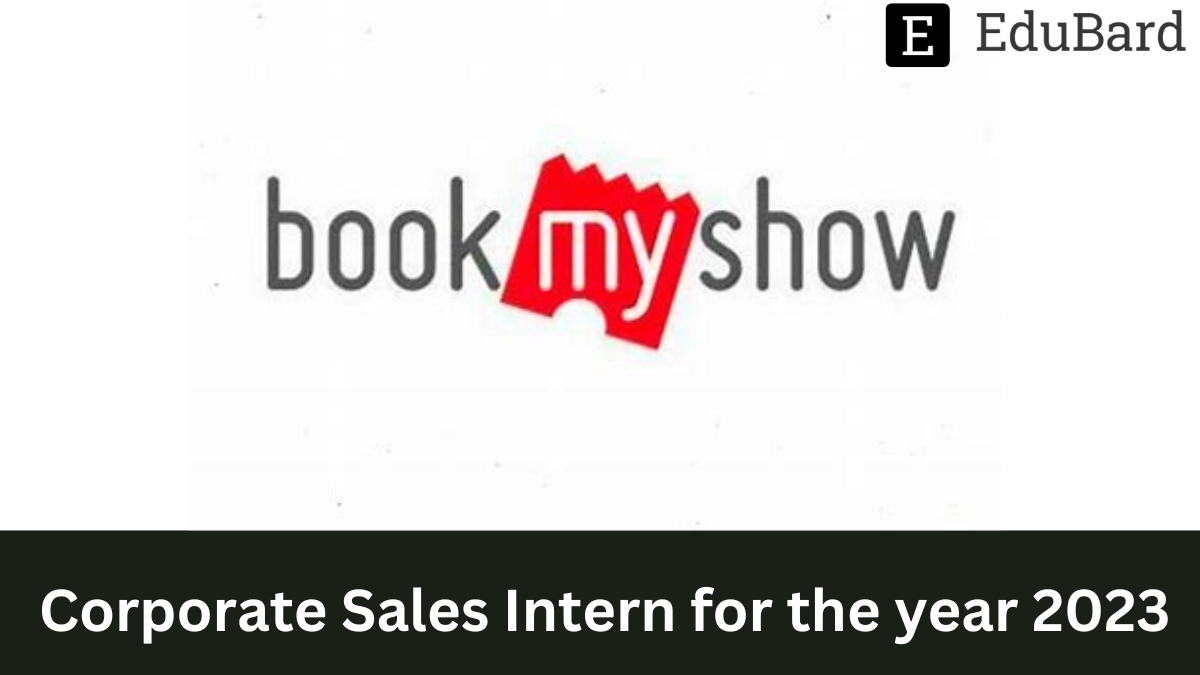 BookMyShow | Hiring as Corporate Sales Intern for the year 2023, Apply by 9th March 2023