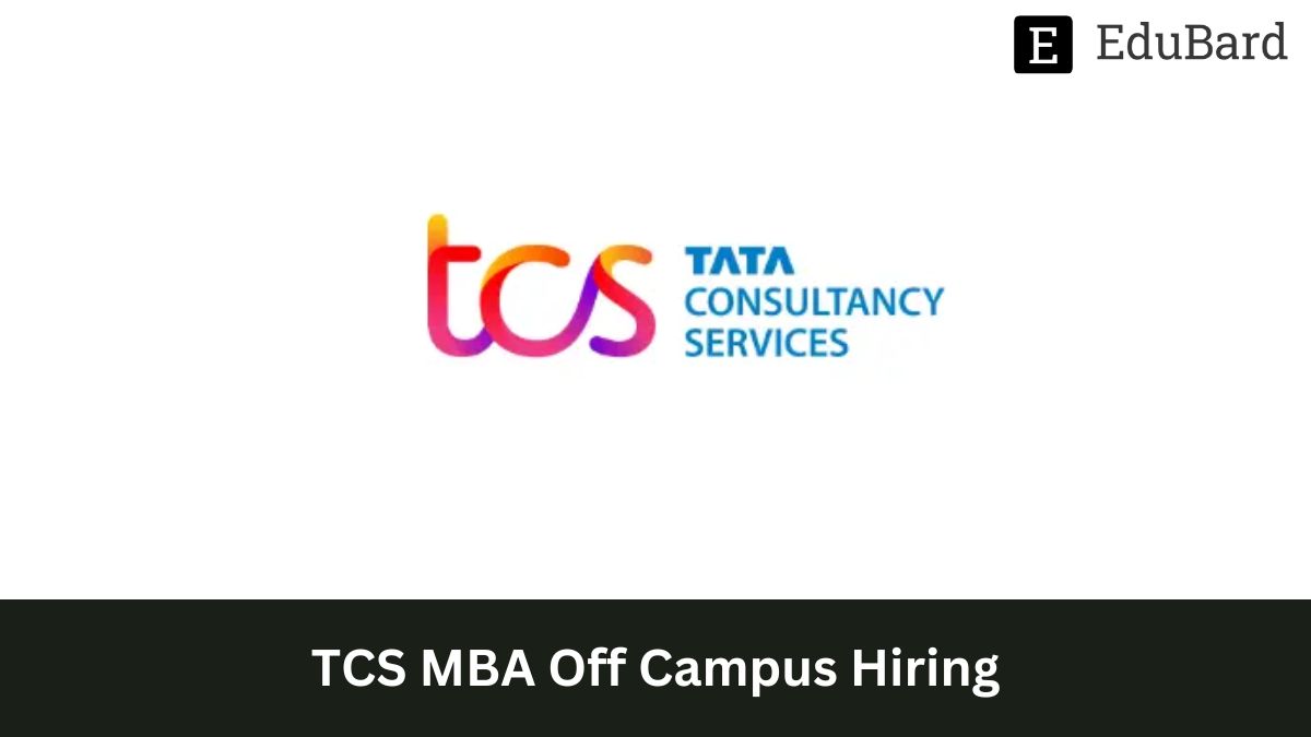 TCS | Off-Campus Hiring for MBA students, Apply by 20th April 2023!