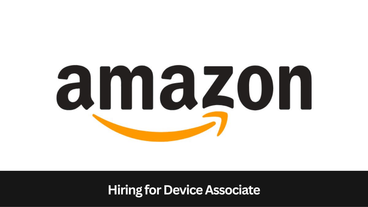 Amazon | Hiring for Device Associate, Apply ASAP!