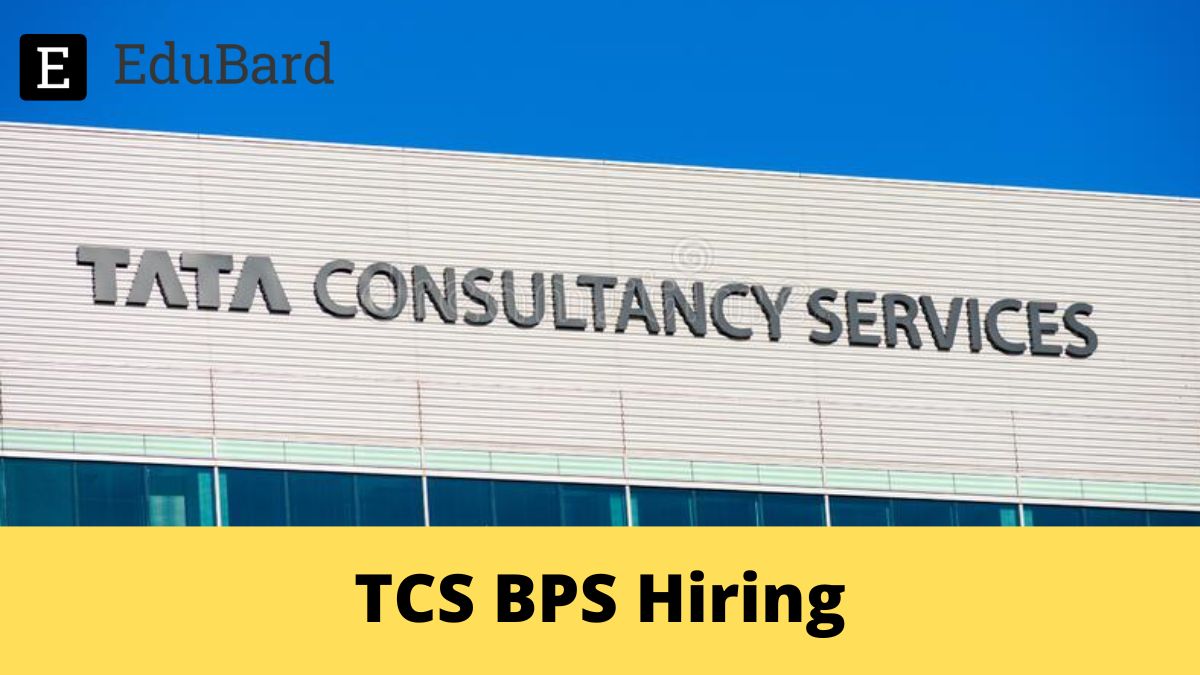 Applications are invited for TCS BPS Hiring, Apply Now!