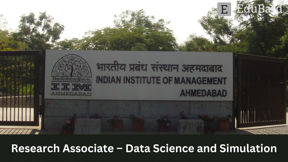 IIM Ahmedabad | Applications for Research Associate – Data Science and Simulation, Apply by 31st March 2023!