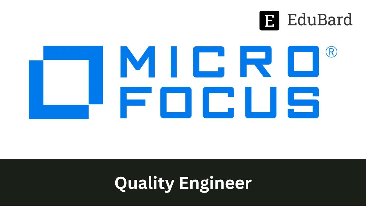 Micro Focus | Hiring for Quality Engineer, Apply Now!
