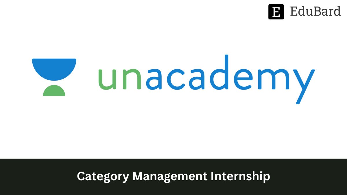 Unacademy | Category Management Internship, Apply by 15th May 2023!