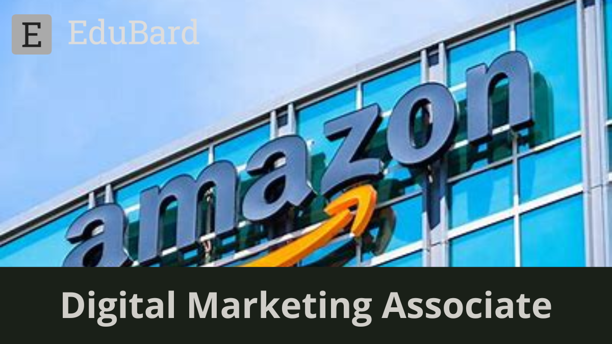 Amazon | Digital Marketing Associate, Apply Now!