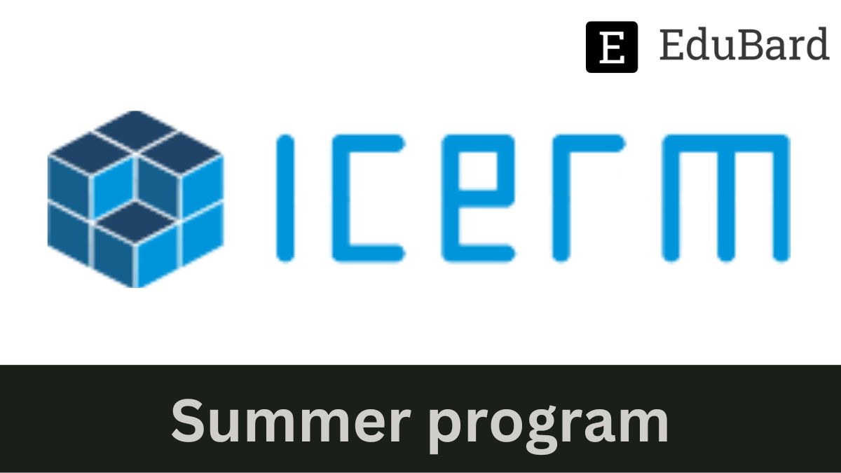 ICERM- Invitation for the Summer program, Apply now!