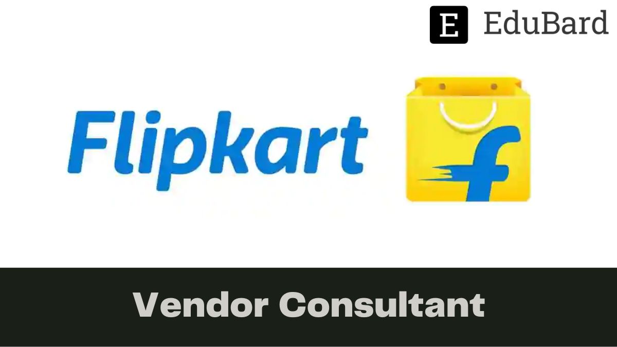 FLIPKART - Hiring for Vendor Consultant, Apply now!