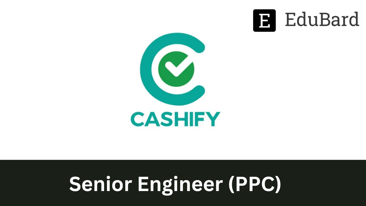 Cashify | Senior Engineer (PPC), Apply by 15 October 2022.