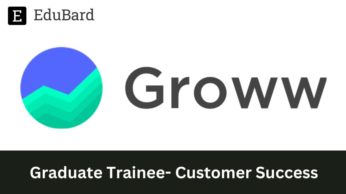 Groww | Hiring for Graduate Trainee- Customer Success, Apply Now!