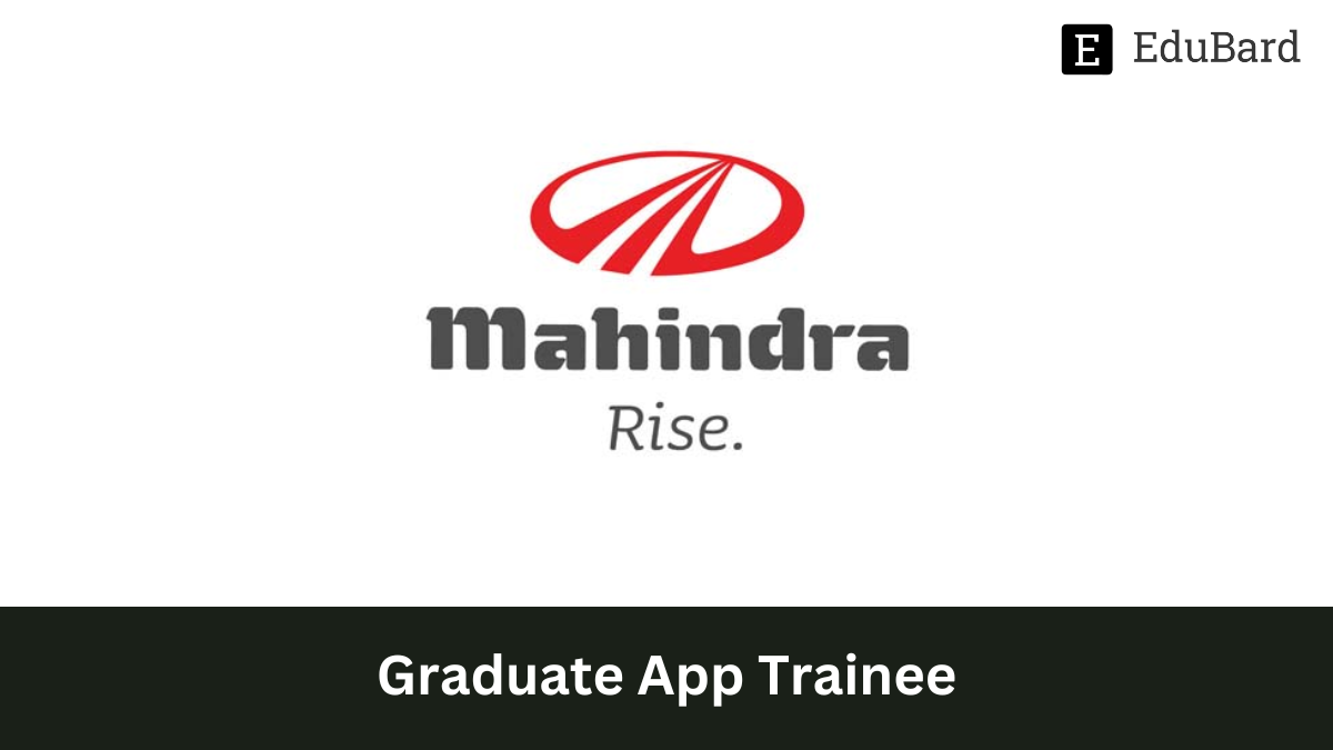 Mahindra Rise - Graduate App Trainee, Apply Now!