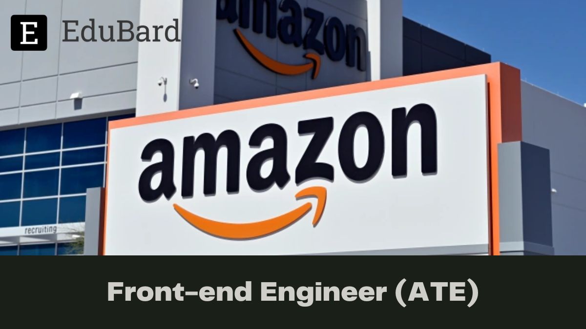 Amazon | Hiring for Front-end Engineer (ATE), Apply Now!