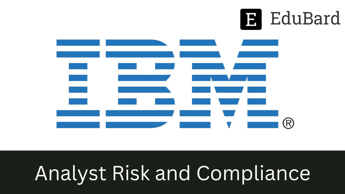 IBM- Hiring for Analyst Risk and Compliance, Apply now!