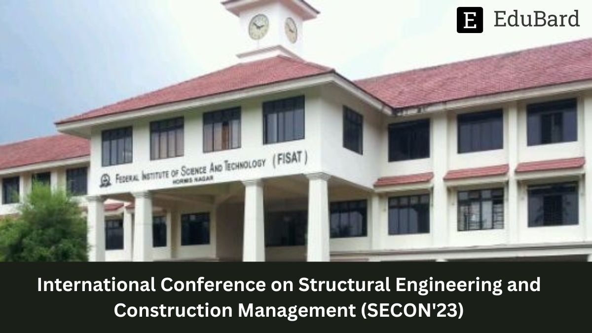 FISAT Kerala | International Conference on Structural Engineering and Construction Management (SECON'23), Apply Now!