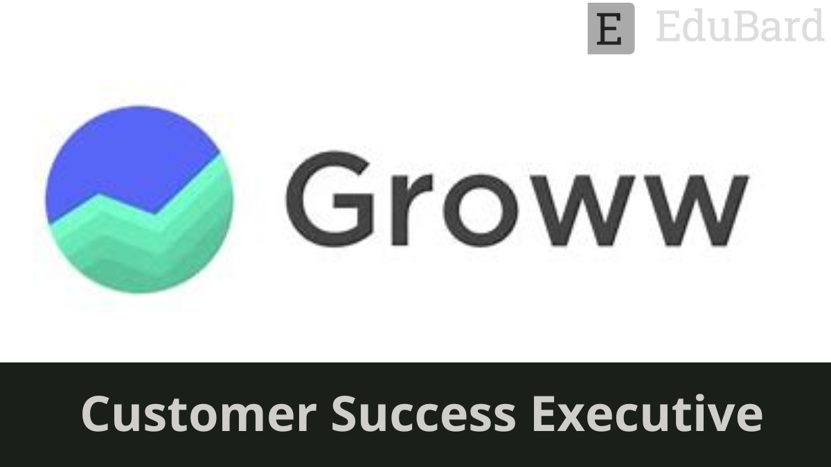 Groww | Customer Success Executive, Apply Now!