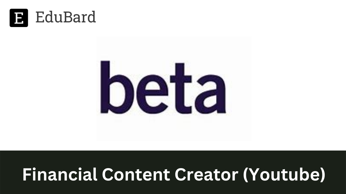 Beta | Financial Content Creator (YouTube), Apply by 23 January 2022