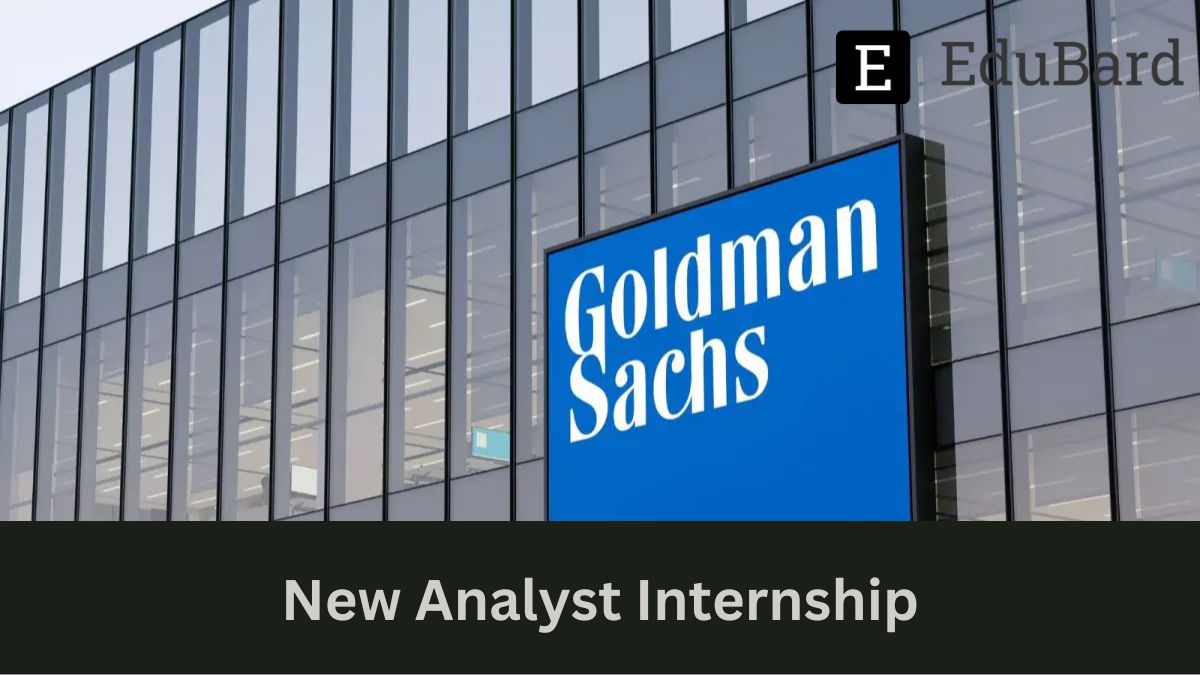 GOLDMAN SACHS - Hiring for Analyst Internship Program, Apply now!