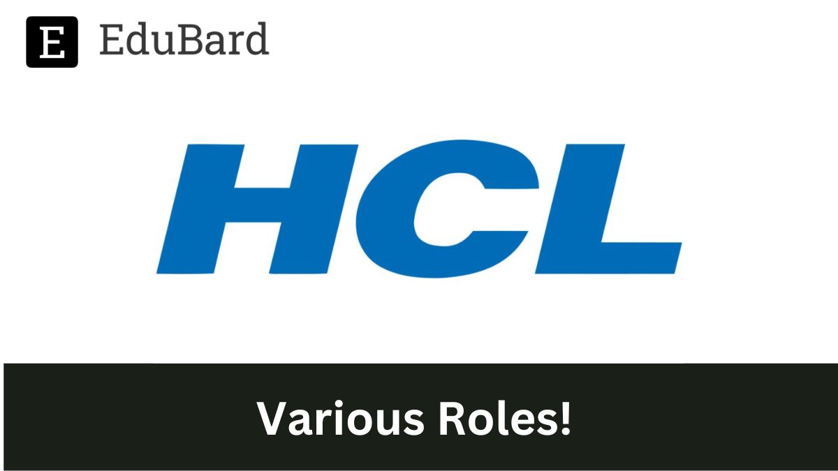 HCL Tech - Hiring for various job roles, Apply now!