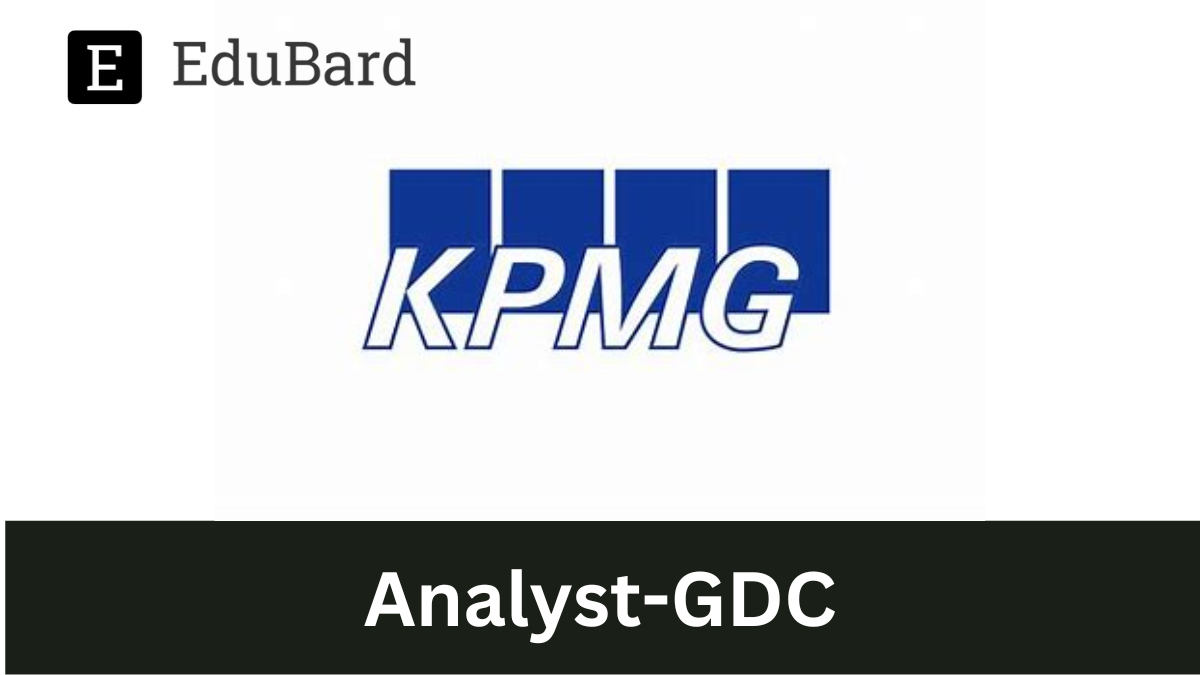 KPMG - Hiring for Analyst-GDC, Apply Now!