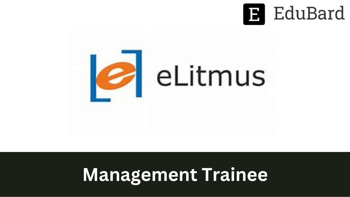 eLitmus - Hiring as Management Trainee, Apply by 6th January 2023.