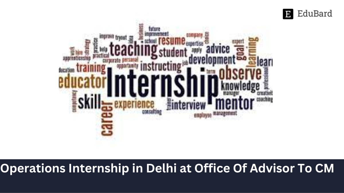 Operations | Hiring internship in Delhi at the office of advisor to CM, Apply by 26 August 2023!