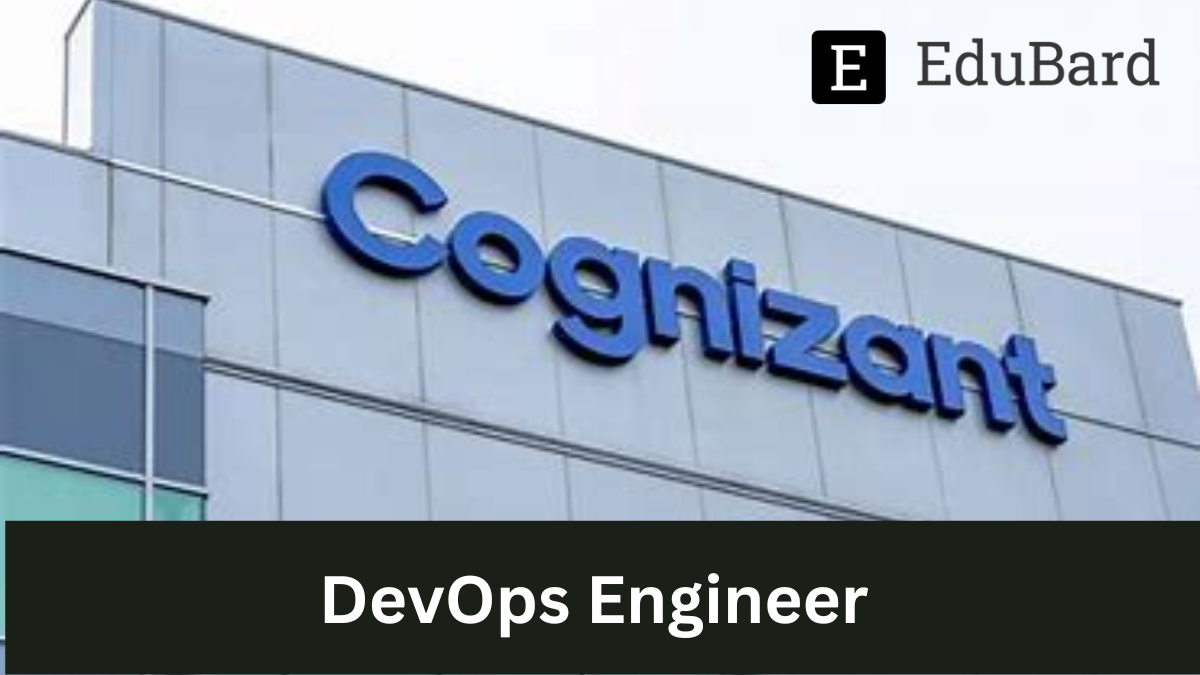Cognizant - Hiring for DevOps Engineer, Apply Now.