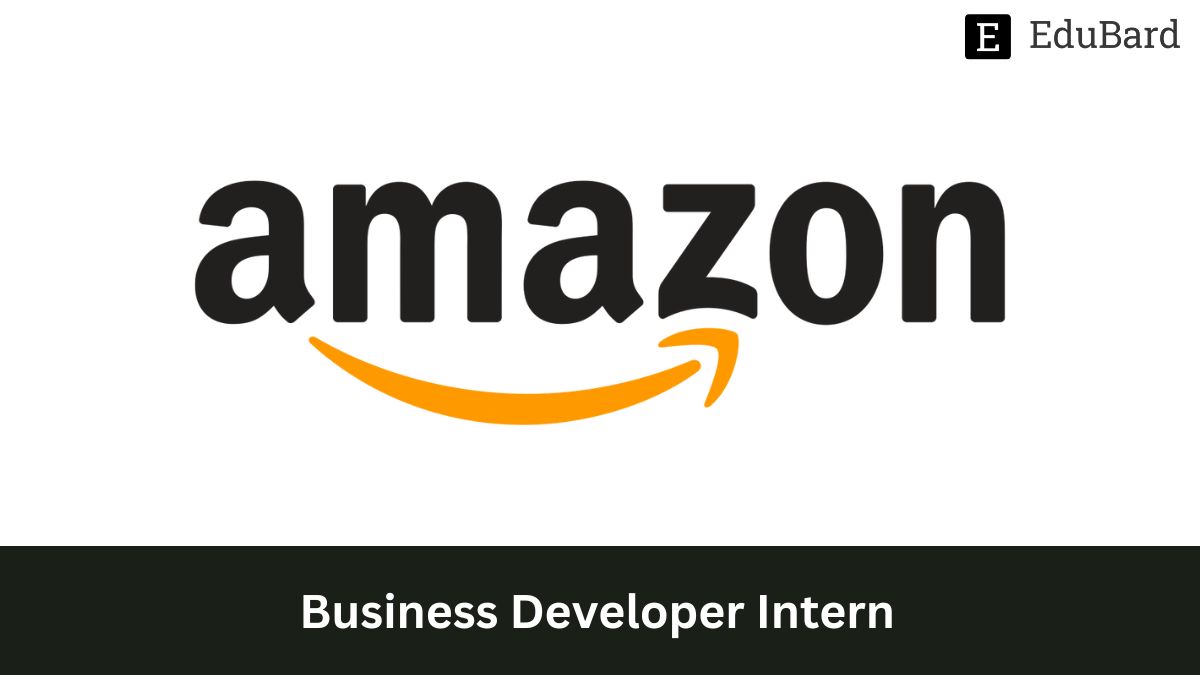 Amazon | Hiring for Business Developer Intern, Apply ASAP!