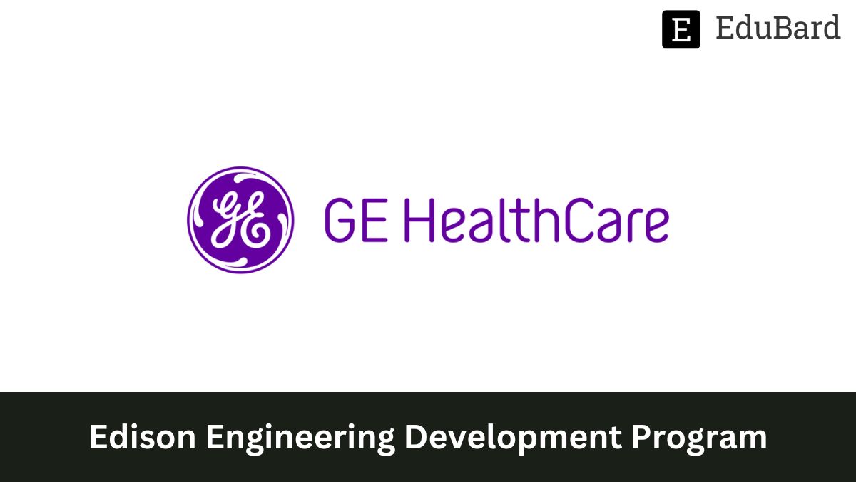 GE HealthCare | Edison Engineering Development Program, Apply ASAP!