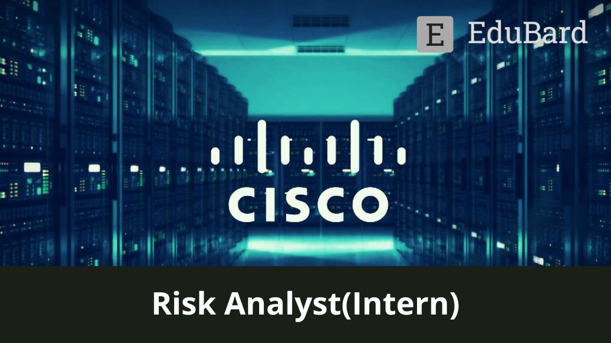 CISCO | Application for Risk Analyst(Intern), Apply now!