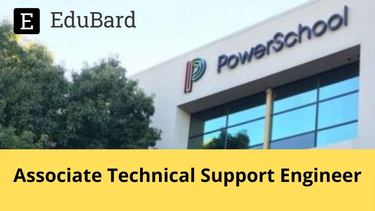POWER SCHOOL | Application for Associate Technical Support Engineer, Apply now!