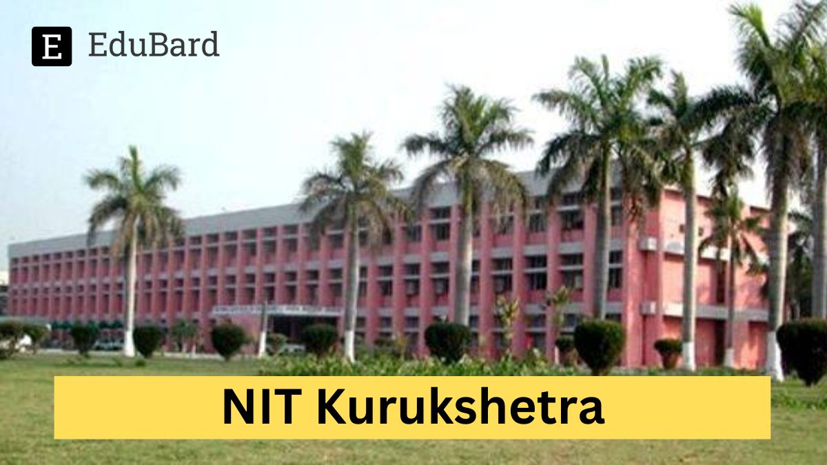 NIT Kurukshetra | Advertisement for the post of PF/JRF, Apply by 28th March 2024!
