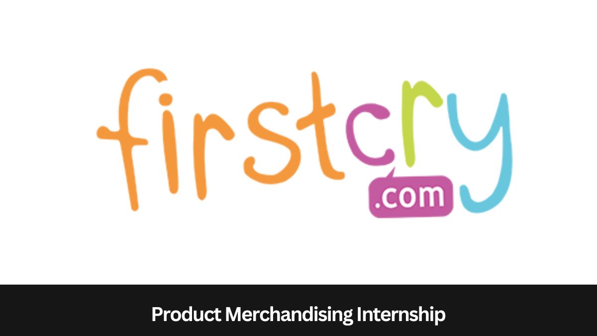 FirstCry | Product Merchandising Internship, Apply by 3 November 2023!