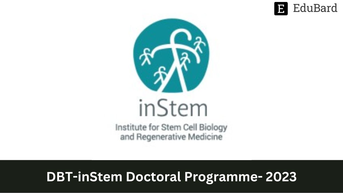 Advertisement for DBT-inStem Doctoral Programme- 2023, Apply by 31st March 2023!