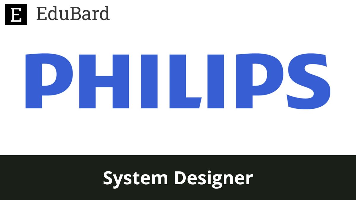 Phillips | Hiring for System Designer, Apply by 29th September