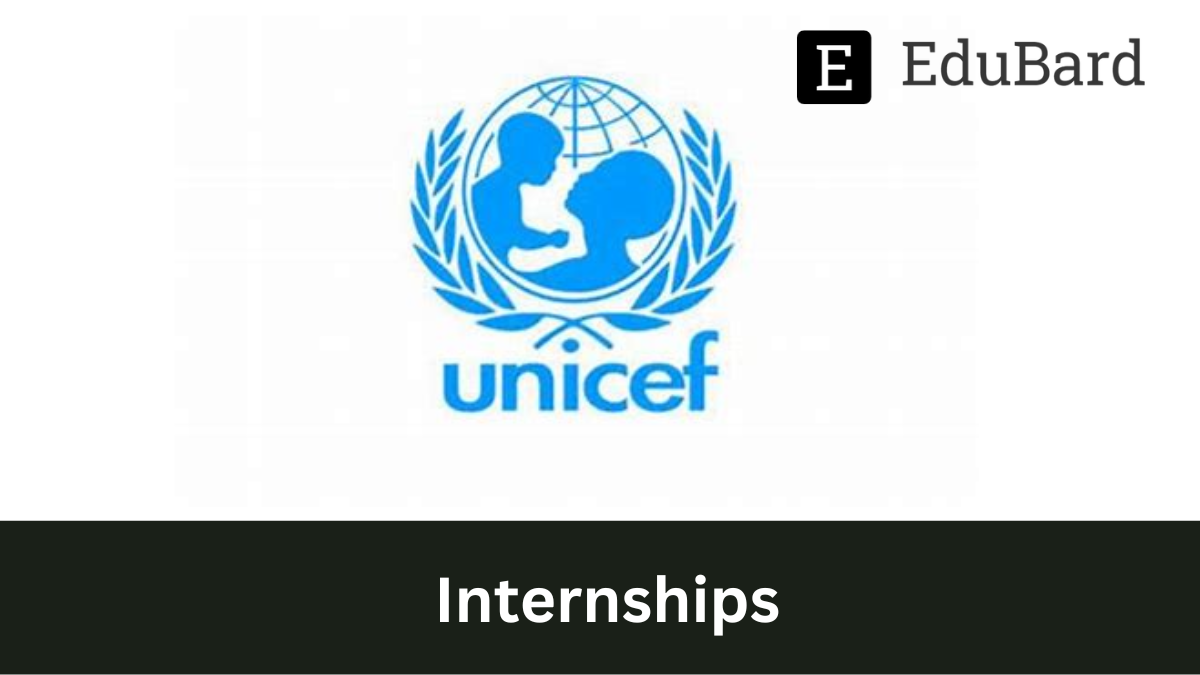 UNICEF - Hiring for Internships, Apply Now!