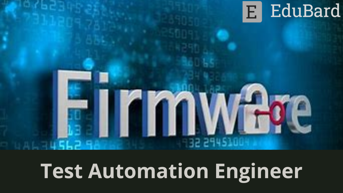 Firmware | Test Automation Engineer, Apply Now by 30 November 2022.