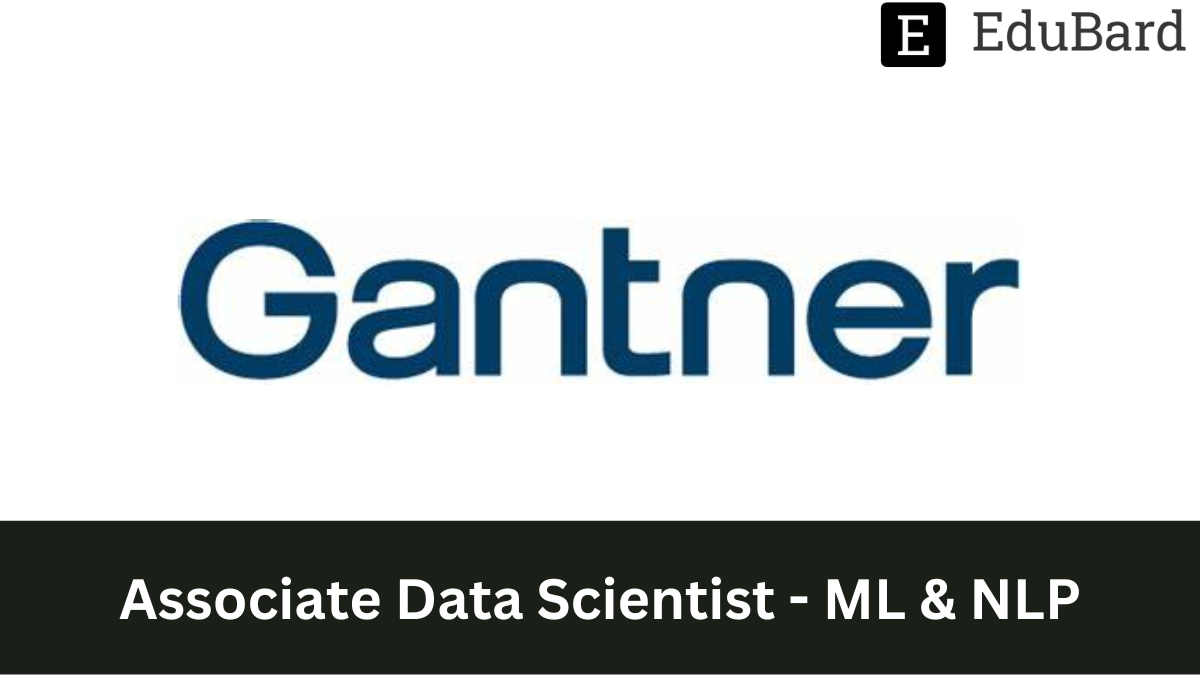 Gartner - Hiring as Associate Data Scientist - ML & NLP, Apply Now!