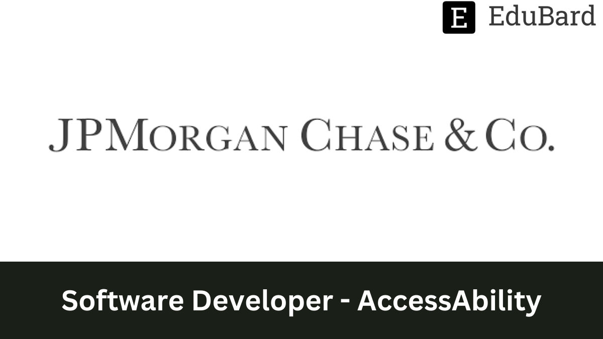 JPMorgan Chase & Co. - Hiring as Software Developer - AccessAbility, Apply Now!