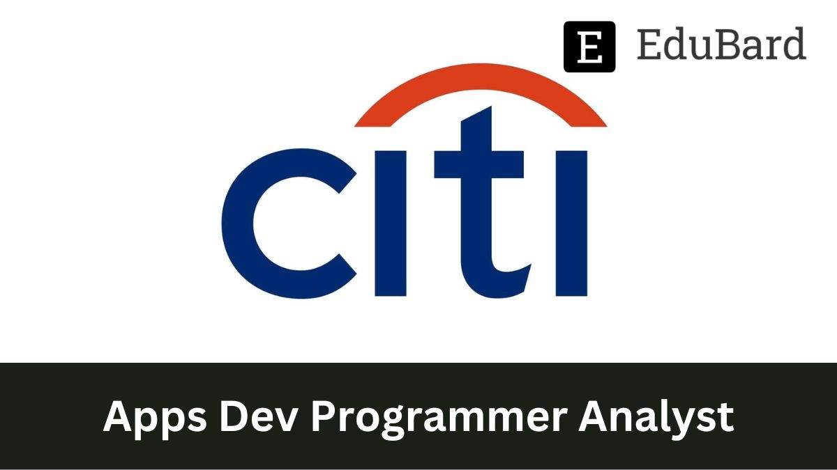CITIGROUP - Hiring for Apps Dev Programmer Analyst, Apply by November 20ᵗʰ 2022