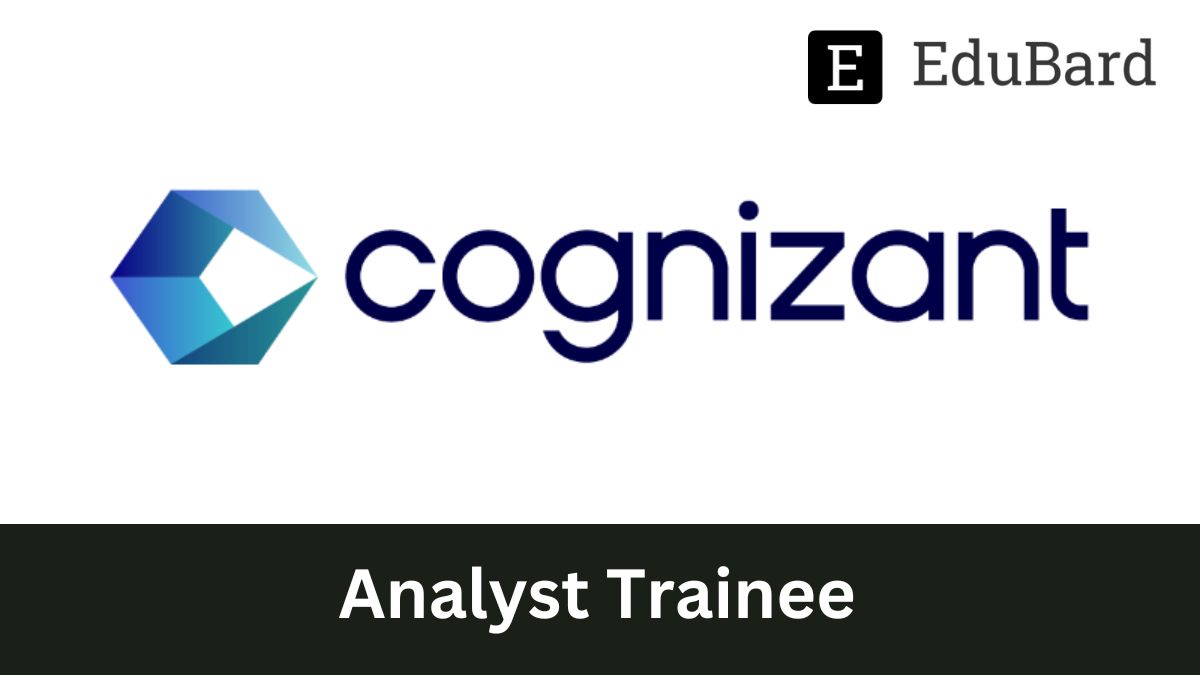 COGNIZANT - Hiring for Analyst Trainee, Apply now!