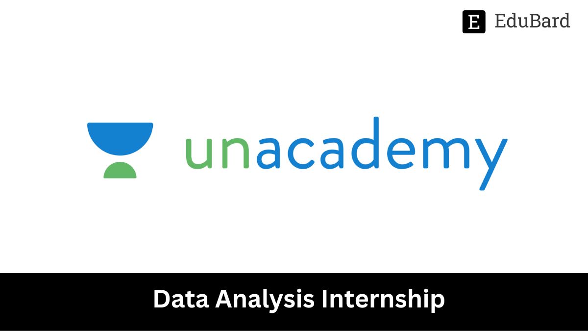 Unacademy | Data Analysis Internship, Apply by 5th June 2023