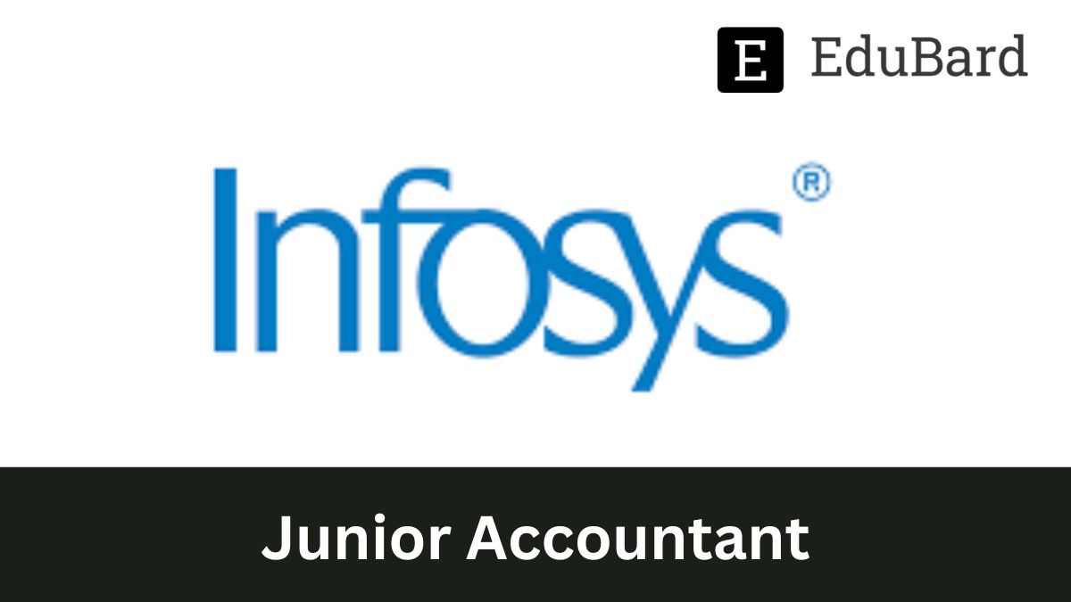 INFOSYS - Hiring for Junior Accountant, Apply now!
