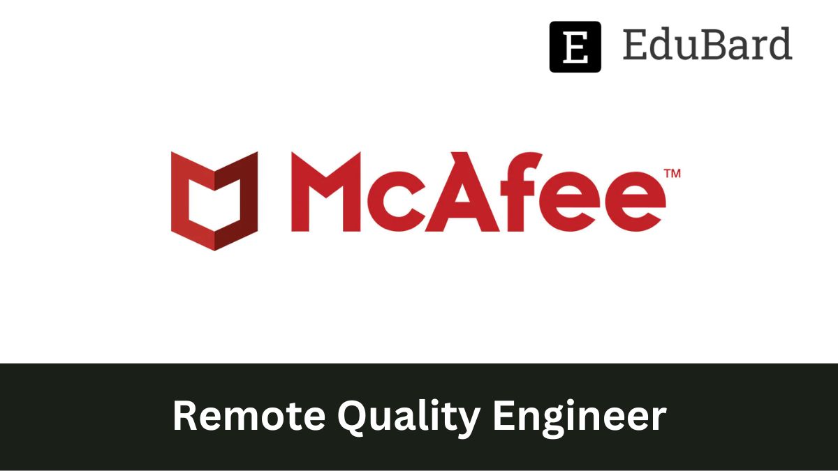 McAfee | Hiring for the role of Remote Quality Engineer, Interested ones can apply.