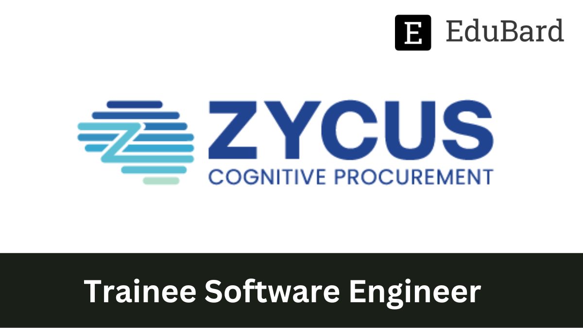 ZYCUS - Hiring for Trainee Software Engineer, Apply now!