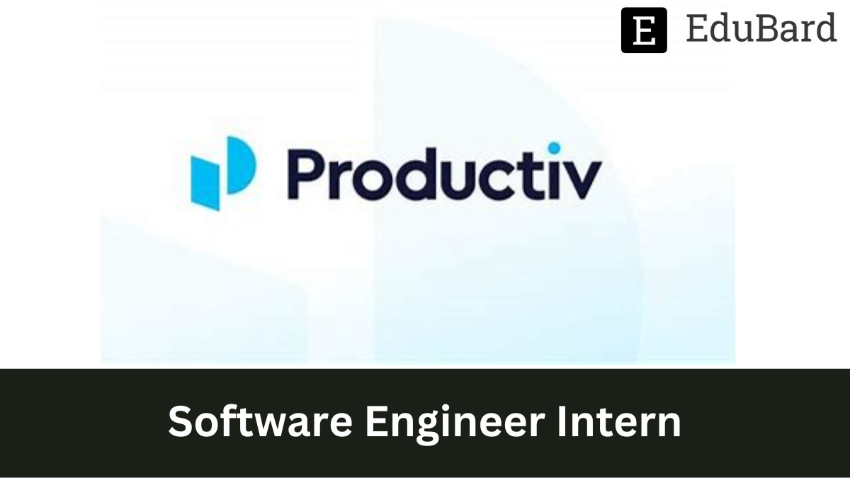 Productiv - Hiring as Software Engineer Intern, Apply Now!